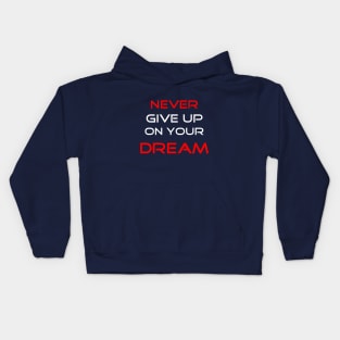 Never Give Up On Your Dream Kids Hoodie